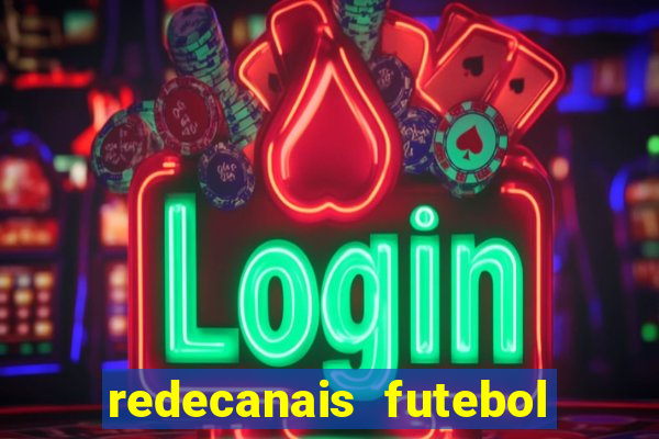 redecanais futebol ao vivo